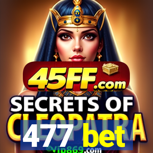 477 bet